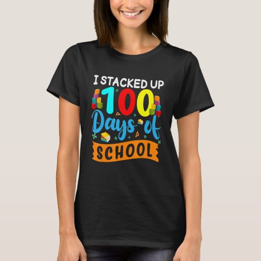 I Stacked Up 100 Days Of School Building Bricks Co T-shirt (Voorkant)