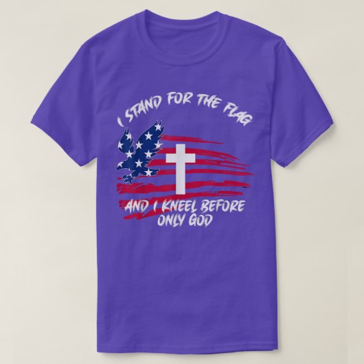 I Stand For The Flag and Kneel Before God Flag  T-shirt (Design voorkant)