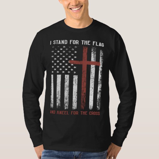 I Stand for the Flag and Kneel for the Cross T-shirt (Voorkant)