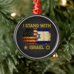 I Stand with Israel America Flag Metalen Ornament<br><div class="desc">I Stand with Israel America Flag</div>