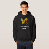 I Stepped In Poop  u2013 I Hate Stepping In Dog Po Hoodie (Voorkant volledig)