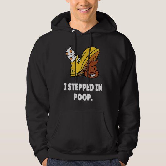 I Stepped In Poop  u2013 I Hate Stepping In Dog Po Hoodie (Voorkant)