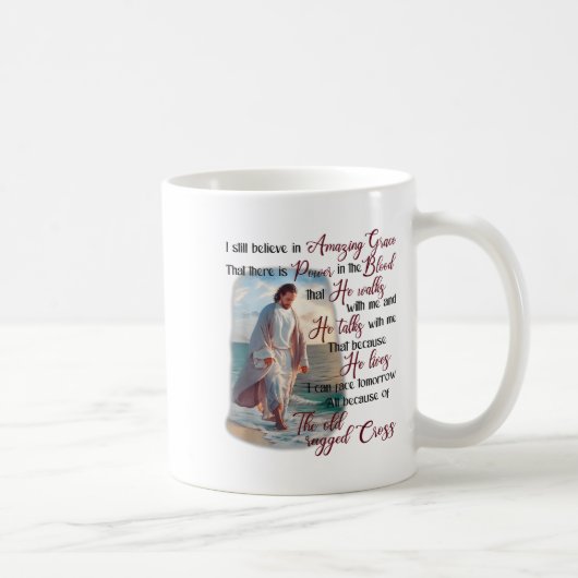 I Still Believe In Amazing Grace That There Is Wer Koffiemok (Rechts)