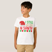 I Still Believe in Santa Christmas T-shirt (Voorkant volledig)