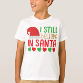 I Still Believe in Santa Christmas T-shirt (Voorkant)