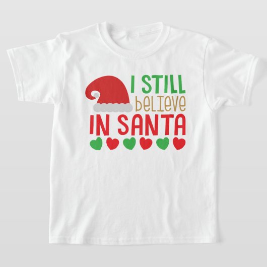 I Still Believe in Santa Christmas T-shirt (Laagn)