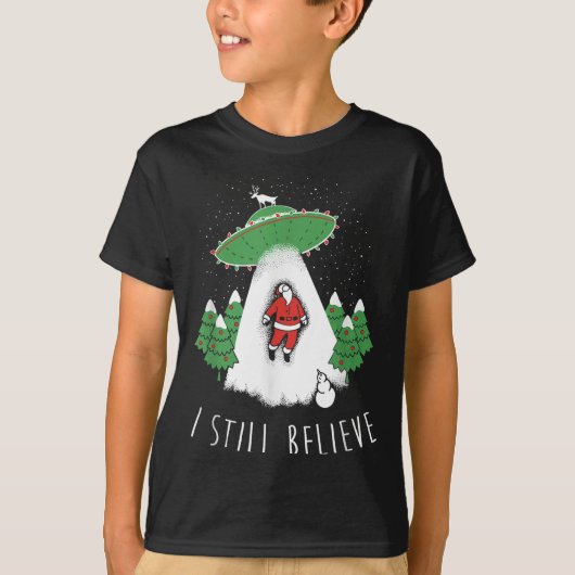 I Still Believe Santa Claus Alien Spaceship Funny  T-shirt (Voorkant)