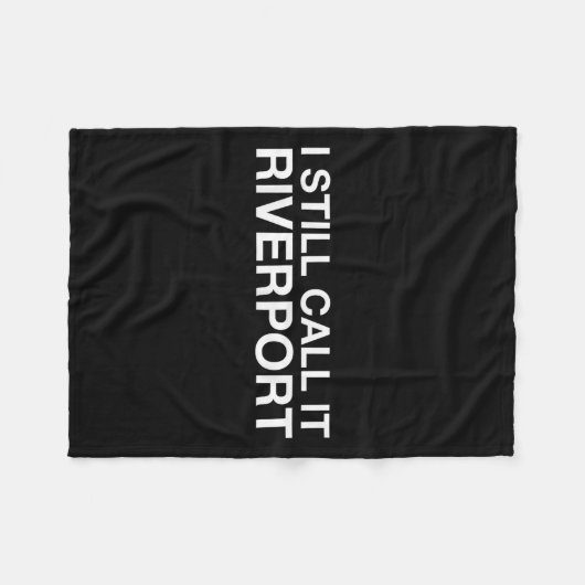 I Still Call It Riverrt - Funny Saying Quote Gift  Fleece Deken (Voorkant (Horizontaal))