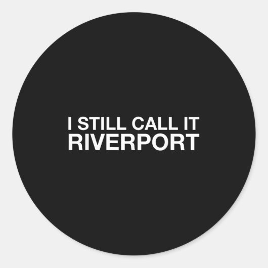 I Still Call It Riverrt - Funny Saying Quote Gift  Ronde Sticker (Voorkant)