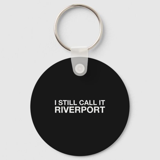 I Still Call It Riverrt - Funny Saying Quote Gift Sleutelhanger (Voorkant)