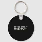 I Still Call It Riverrt - Funny Saying Quote Gift Sleutelhanger (Voorkant)
