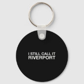 I Still Call It Riverrt - Funny Saying Quote Gift  Sleutelhanger (Voorkant)