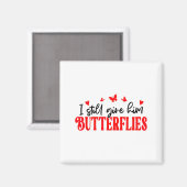 I Still Give Him Butterflies She Means High Blood  Magneet (Voorkant / Achterkant)
