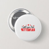 I Still Give Him Butterflies She Means High Blood  Ronde Button 5,7 Cm (Voorkant /achterkant)