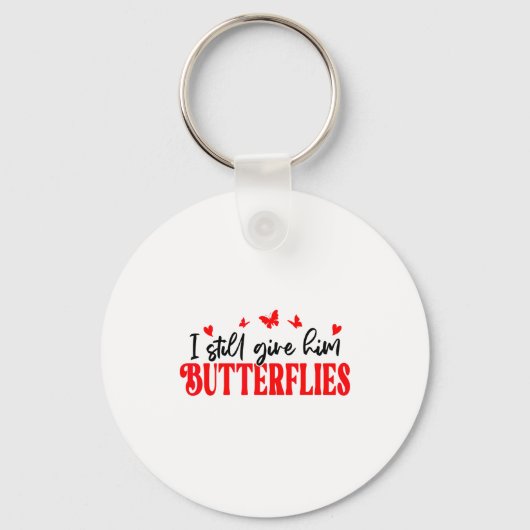 I Still Give Him Butterflies She Means High Blood  Sleutelhanger (Voorkant)