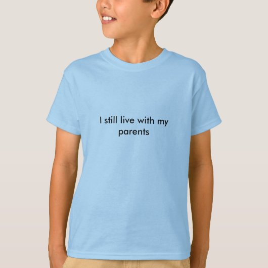 I still live with mijn ouders t-shirt (Voorkant)