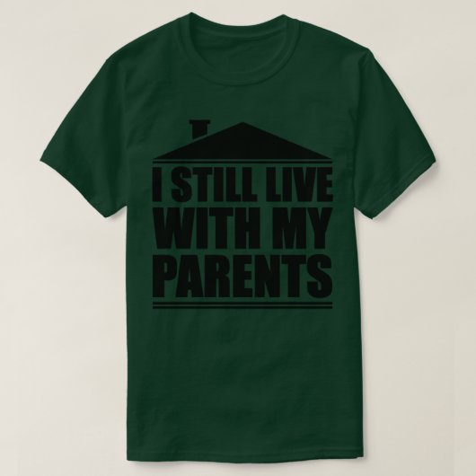 I still live with mijn ouders t-shirt (Design voorkant)