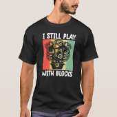 i still play with blocks   Mechanic Motor Engine   T-shirt (Voorkant)