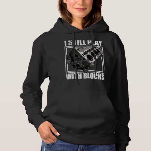 I Still Play With Blocks Racing Maintenance Man Hoodie (Voorkant)