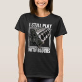 I Still Play With Blocks Racing Maintenance Man T-shirt (Voorkant)