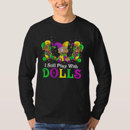 I Still Play With Dolls Voodoo Mardi Gras Beads Je T-shirt (Voorkant)