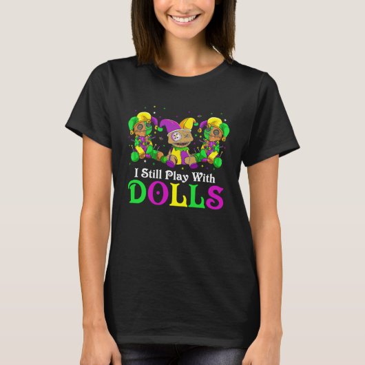 I Still Play With Dolls Voodoo Mardi Gras Beads Je T-shirt (Voorkant)