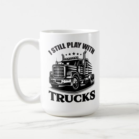 I Still Play With Trucks Koffiemok (Links)