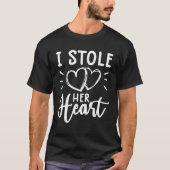 i stole her hear  engagement  for couples t-shirt (Voorkant)