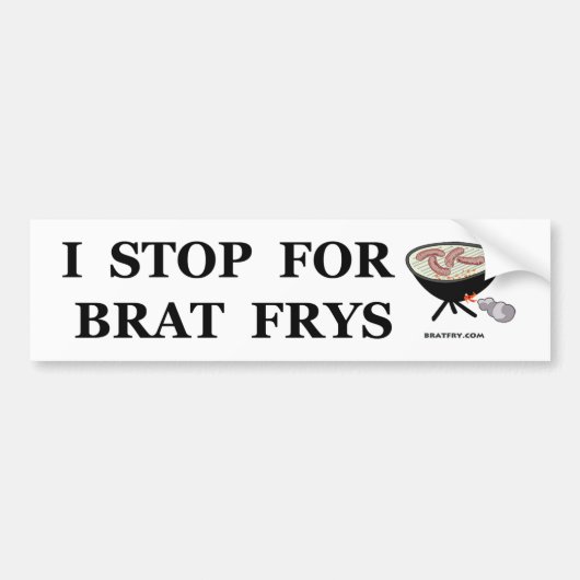 "I Stop for Brat Frys" bumpersticker (Voorkant)