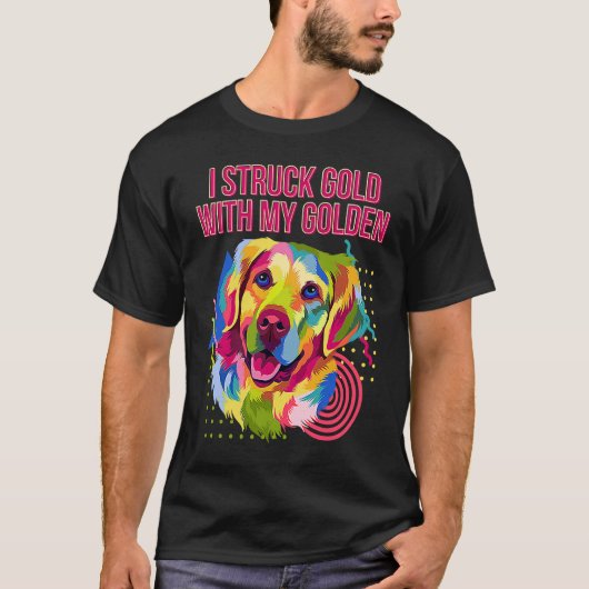 I Struck Gold with My Golden  Golden Retriever Hum T-shirt (Voorkant)