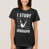 I study pipelosephy Pipe Smoker Funny Tobacco Pipe T-shirt (Voorkant)