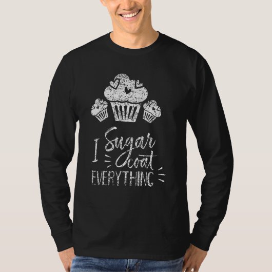 I Sugar Coat Everything Bake Baker Baking Hobby Ba T-shirt (Voorkant)