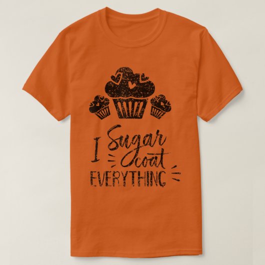 I Sugar Coat Everything Bake Baker Baking Hobby Ba T-shirt (Design voorkant)