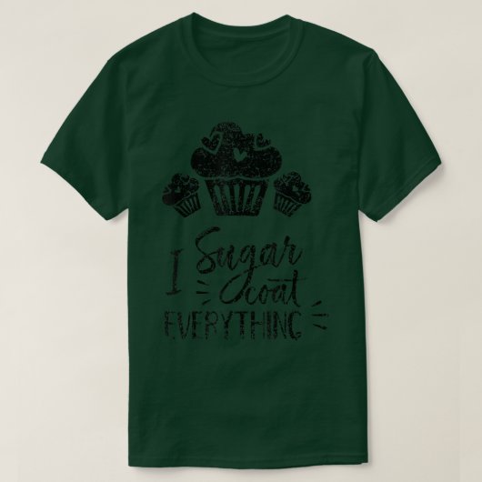 I Sugar Coat Everything Bake Baker Baking Hobby Ba T-shirt (Design voorkant)