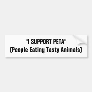 "I SUPPORT PETA" (Mensen die asty dieren eten) Bumpersticker