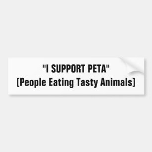 "I SUPPORT PETA" (Mensen die asty dieren eten) Bumpersticker