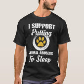 I Support Putting Animal Abuse To Sleep T-shirt (Voorkant)