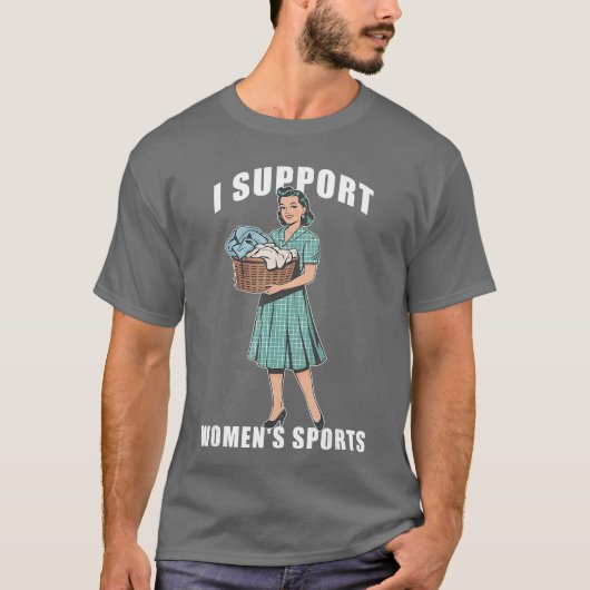 I Support Womens Sports Funny Do Housework Design  T-shirt (Voorkant)