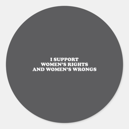 I Suprt Women's Rights And Wrongs Funny Aesthetic  Ronde Sticker (Voorkant)