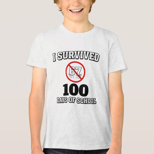 I Survived 100 Days of School (Not 67) Funny Tri-Blend Shirt (Voorkant)
