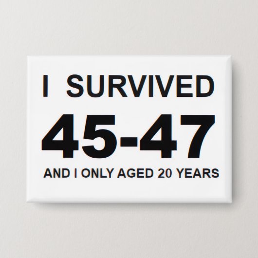 I Survived 45-47 Button (Voorkant)