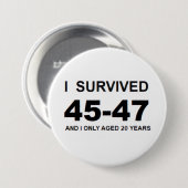 I Survived 45-47 Ronde Button 7,6 Cm (Voorkant /achterkant)