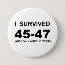 I Survived 45-47 Ronde Button 7,6 Cm
