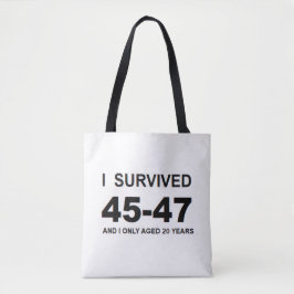 I Survived 45-47 Tote Bag
