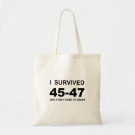 I Survived 45-47 Tote Bag