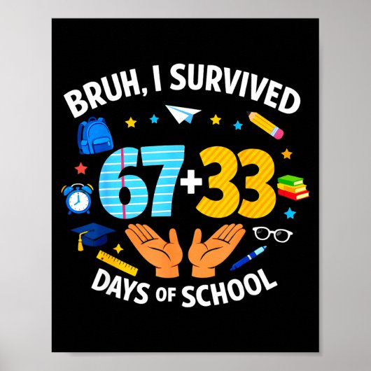 I Survived 67 + 33 Day Of School Funny 6 7 Six Sev Poster (Voorkant)