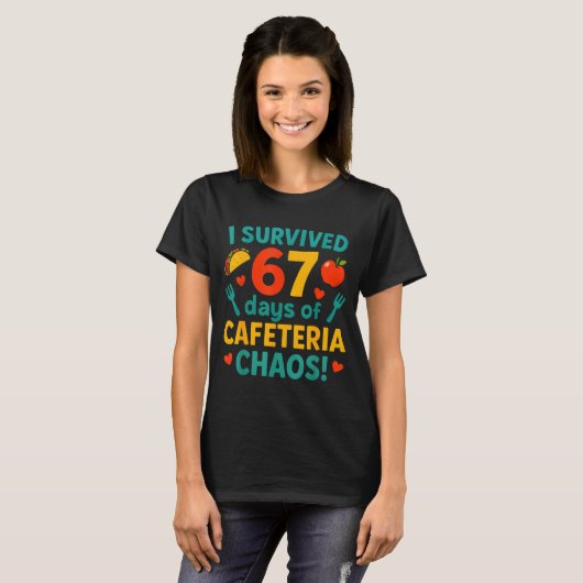 I Survived 67 Days Of Cafeteria Chaos – Funny Scho T-shirt (Voorkant volledig)