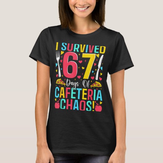 I Survived 67 Days Of Cafeteria Chaos Lunch Lady S T-shirt (Voorkant)