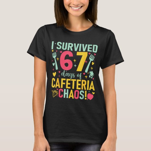 I Survived 67 Days Of Cafeteria Chaos Lunch Lady S T-shirt (Voorkant)