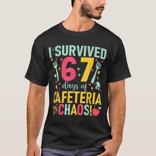 I Survived 67 Days Of Cafeteria Chaos Lunch Lady S T-shirt (Voorkant)